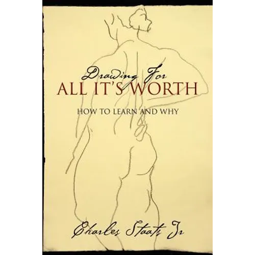 Drawing For All It's Worth: How to Learn and Why