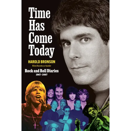Time Has Come Today: Rock and Roll Diaries 1967 - 2007