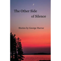 The Other Side of Silence Stories by George Harrar