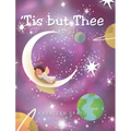 'Tis but Thee