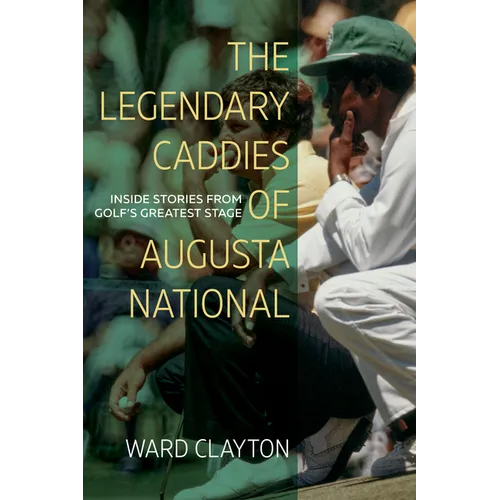 The Legendary Caddies of Augusta National: Inside Stories from Golf's Greatest Stage (Large Print Edition)