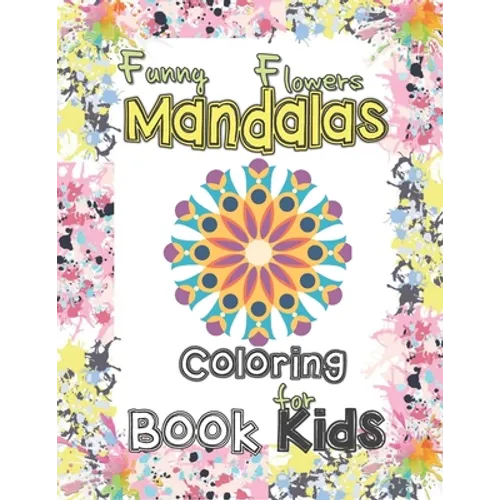 Funny flowers mandala coloring book for kids: Mandala Patterns for stress-relief coloring book cute gift for kids, Lovely flowers Mandalas coloring bo