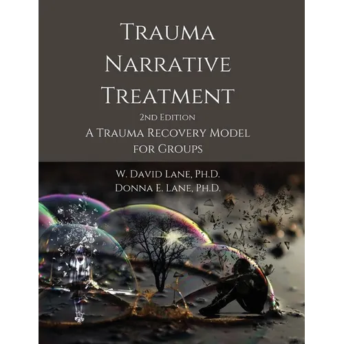 Trauma Narrative Treatment: A Trauma Recovery Model for Groups