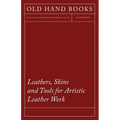 Leathers, Skins and Tools for Artistic Leather Work