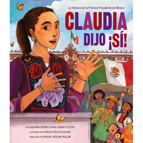 Claudia Dijo ¡Sí!: La Historia de la Primera Presidenta de México