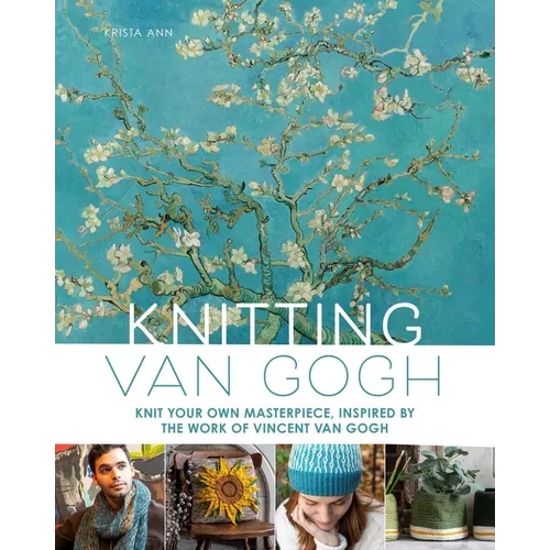 Knitting Van Gogh: Knit Your Own Masterpiece, Inspired by the Work of Vincent Van Gogh