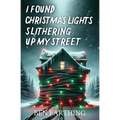 I Found Christmas Lights Slithering Up My Street