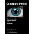 Composite Images: The Handbook for Forensic Artists and Witnesses