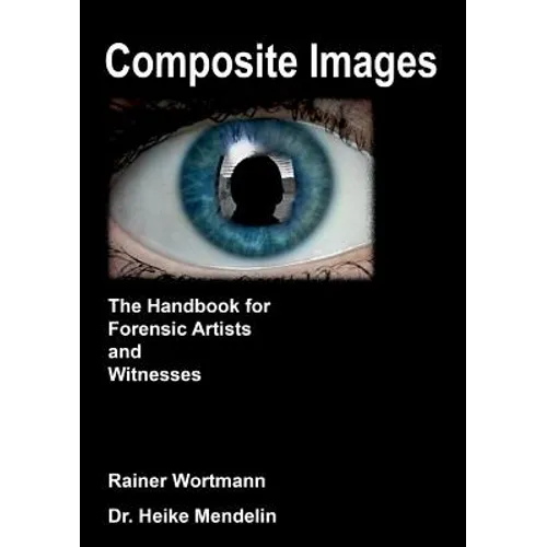 Composite Images: The Handbook for Forensic Artists and Witnesses