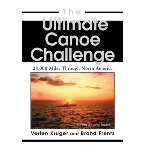 The Ultimate Canoe Challenge: 28,000 Miles Through North America
