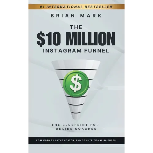 The $10 Million Instagram Funnel: The Blueprint for Online Coaches