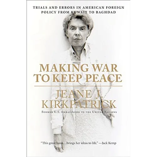 Making War to Keep Peace: Trials and Errors in American Foreign Policy from Kuwait to Baghdad