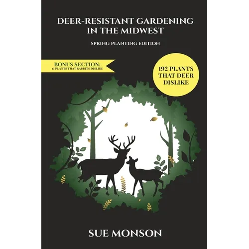 Deer Resistant Gardening in the Midwest: Spring Planting Edition