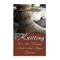 Knitting: 10 Nice Knitted Sock And Slipper Patterns