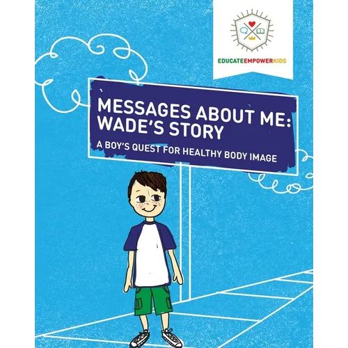 Messages About Me, Wade's Story: A Boy's Quest for Healthy Body Image