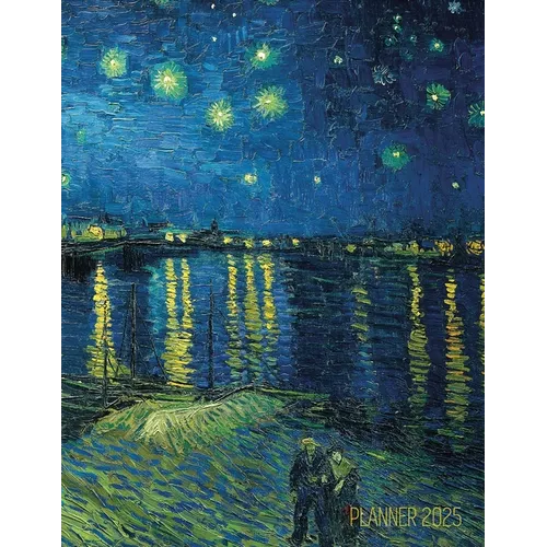 Van Gogh Art Planner 2025: Starry Night Over the Rhone Organizer Calendar Year January-December 2025 (12 Months)