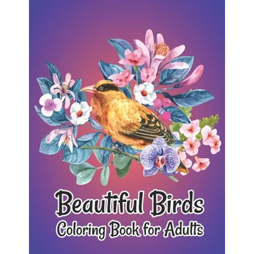 Beautiful Birds Coloring Book for Adults: Stress Relieving Designs for Adults Relaxation