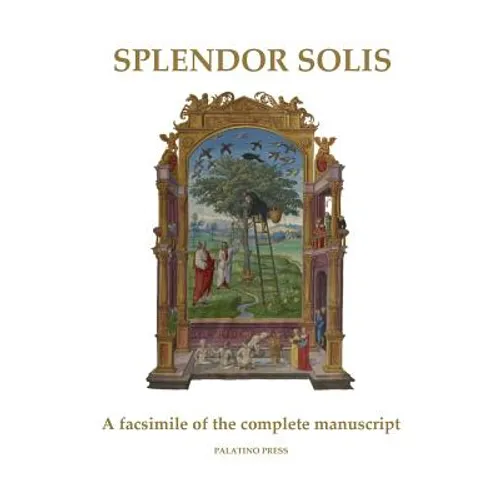 Splendor Solis: A facsimile of the complete manuscript