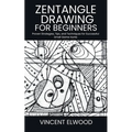 Zentangle Drawing for Beginners: A Step-by-Step Guide to Mastering Mindful Patterns, Boost Creativity, and Relax Through Simple Techniques