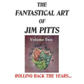 The Fantastical Art of Jim Pitts - Volume 2: Rolling back the years...