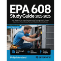EPA 608 study guide 2025-2026: Your Blueprint for Exam Success and a Thriving HVACR Career, Featuring a Proven Study Plan and Realistic Practice Exams