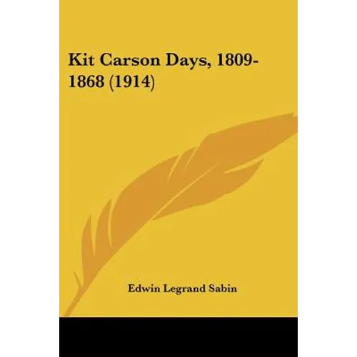 Kit Carson Days, 1809-1868 (1914)