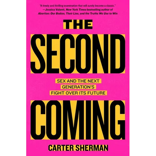 The Second Coming: Sex and the Next Generation's Fight Over Its Future