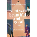 What was Beautiful and Good: A novel about the origins of the Dada art movement