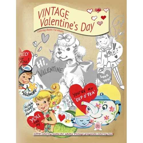 VINTAGE Valentines day coloring books for adults: LOVE coloring books for adults Vintage grayscale colring book