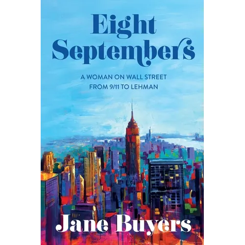 Eight Septembers: A Woman on Wall Street From 9/11 to Lehman