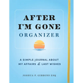 After I'm Gone Organizer: A Simple Journal about My Affairs and Last Wishes