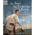 The Town That Fooled the British: A War of 1812 Story