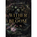 Wither and Bloom: An Anthology