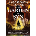 Too Young to Die in the Garden of Syn