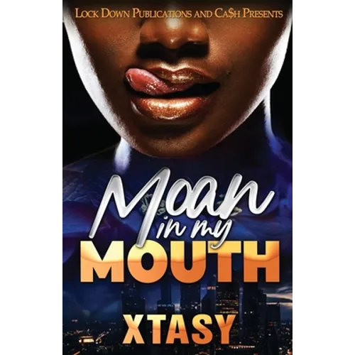 Moan in my Mouth