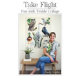 Take Flight: Fun With Textile Collage