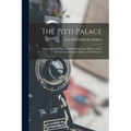 The Pitti Palace: With a Short History of the Building of the Palace, and Its Owners, and an Appreciation of Its Treasures