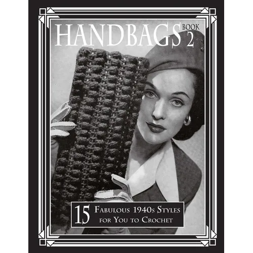 Handbags 2: 15 Fabulous 1940s Styles for You to Crochet