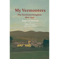 My Vermonters: The Northeast Kingdom 1800-1940