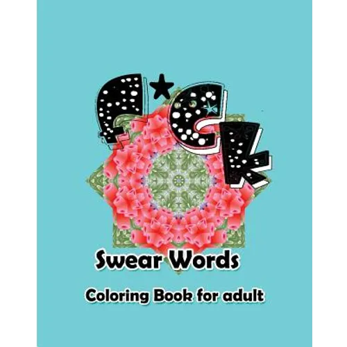 F*ck: Swear Words Coloring Book for Adult