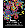 Henna Flowers Designs Coloring Books for Adults: An Adult Coloring Book Featuring Mandalas and Henna Inspired Flowers, Animals, Yoga Poses, and Paisle