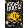 Artism Rules!: 10 Irrefutable Principles of Being Creative in the AI Era