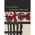 Roy Kuhlman: Reluctant Modernist