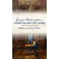 George Washington's Long Island Spy Ring: A History and Tour Guide