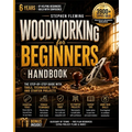 Woodworking for Beginners Handbook: The Step-by-Step Guide with Tools, Techniques, Tips and Starter Projects