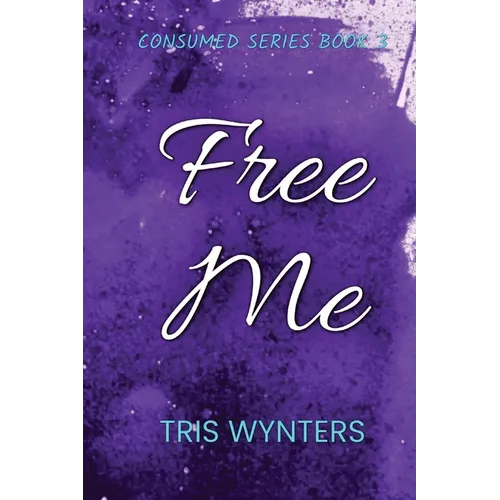 Free Me (Consumed Series Book 3)