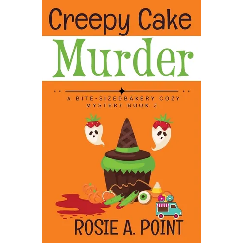 Creepy Cake Murder: A Culinary Cozy Mystery