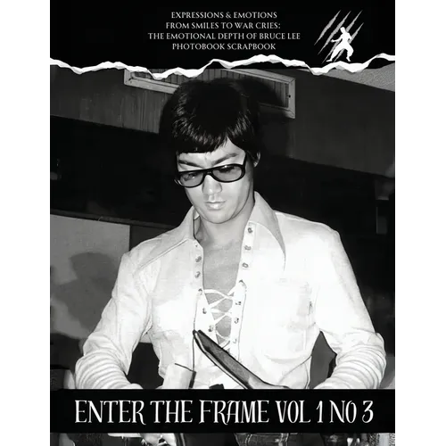 Bruce Lee Enter the frame Issue No 3 EXPRESSIONS & EMOTIONS: Emotions and Expressions
