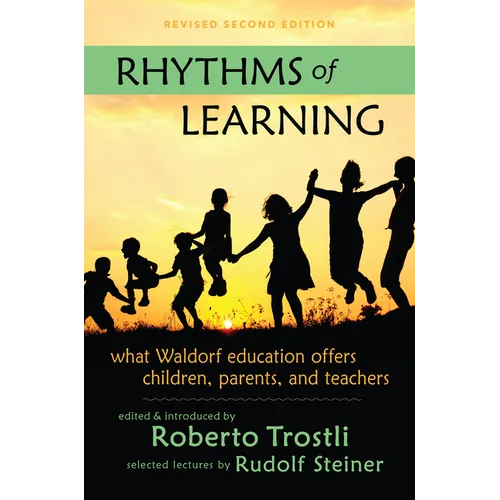 Rhythms of Learning: What Waldorf Education Offers Children, Parents & Teachers