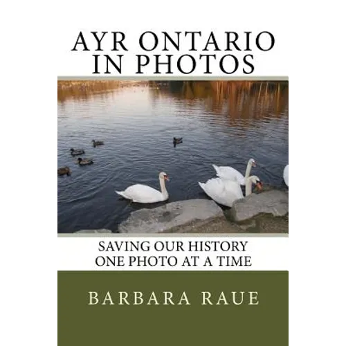 Ayr Ontario in Photos: Saving Our History One Photo at a Time